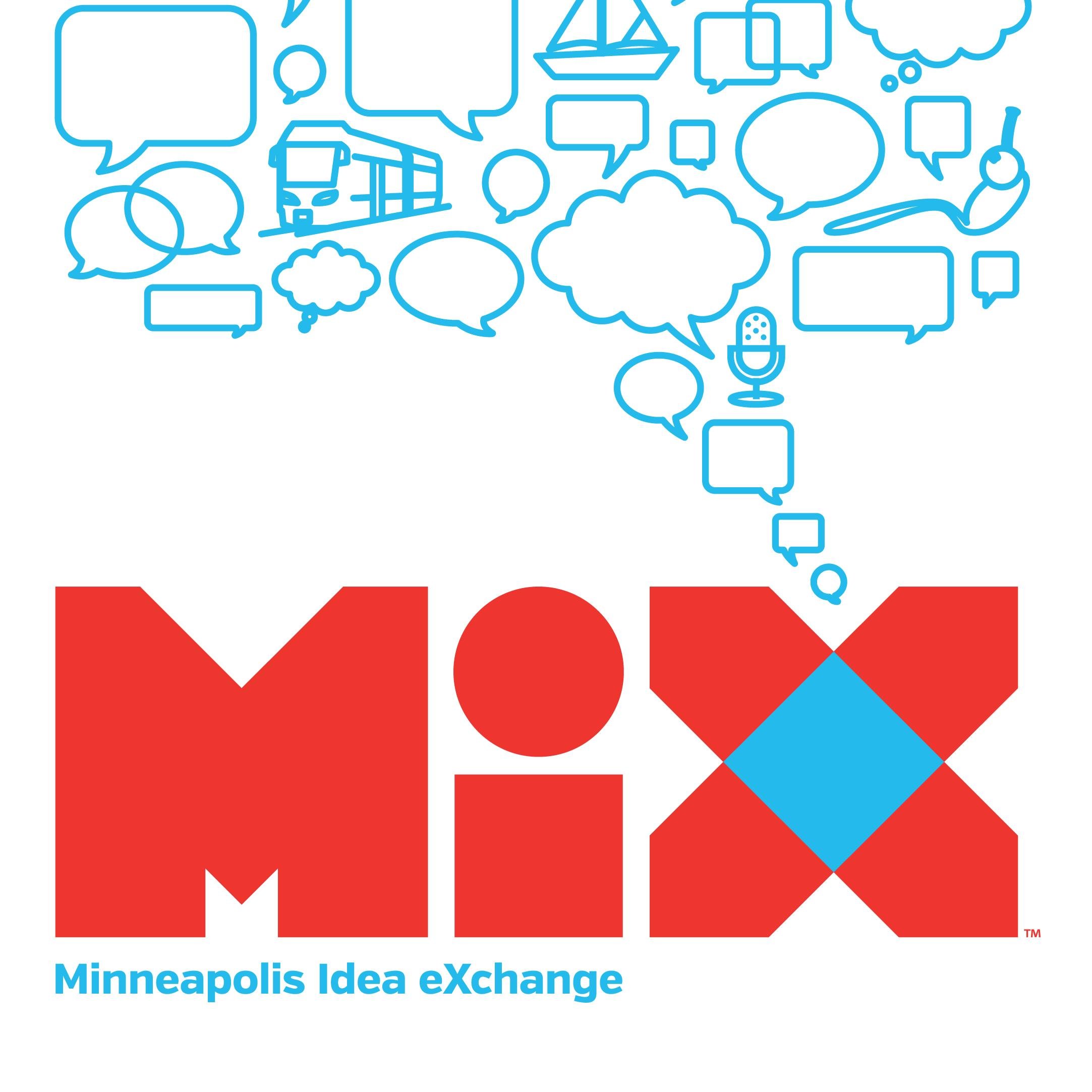 Minneapolis Idea eXchange (MiX): A festival of ideas. Fostering connections, inspiring collaborations, creating community. Coming up Oct 2017!