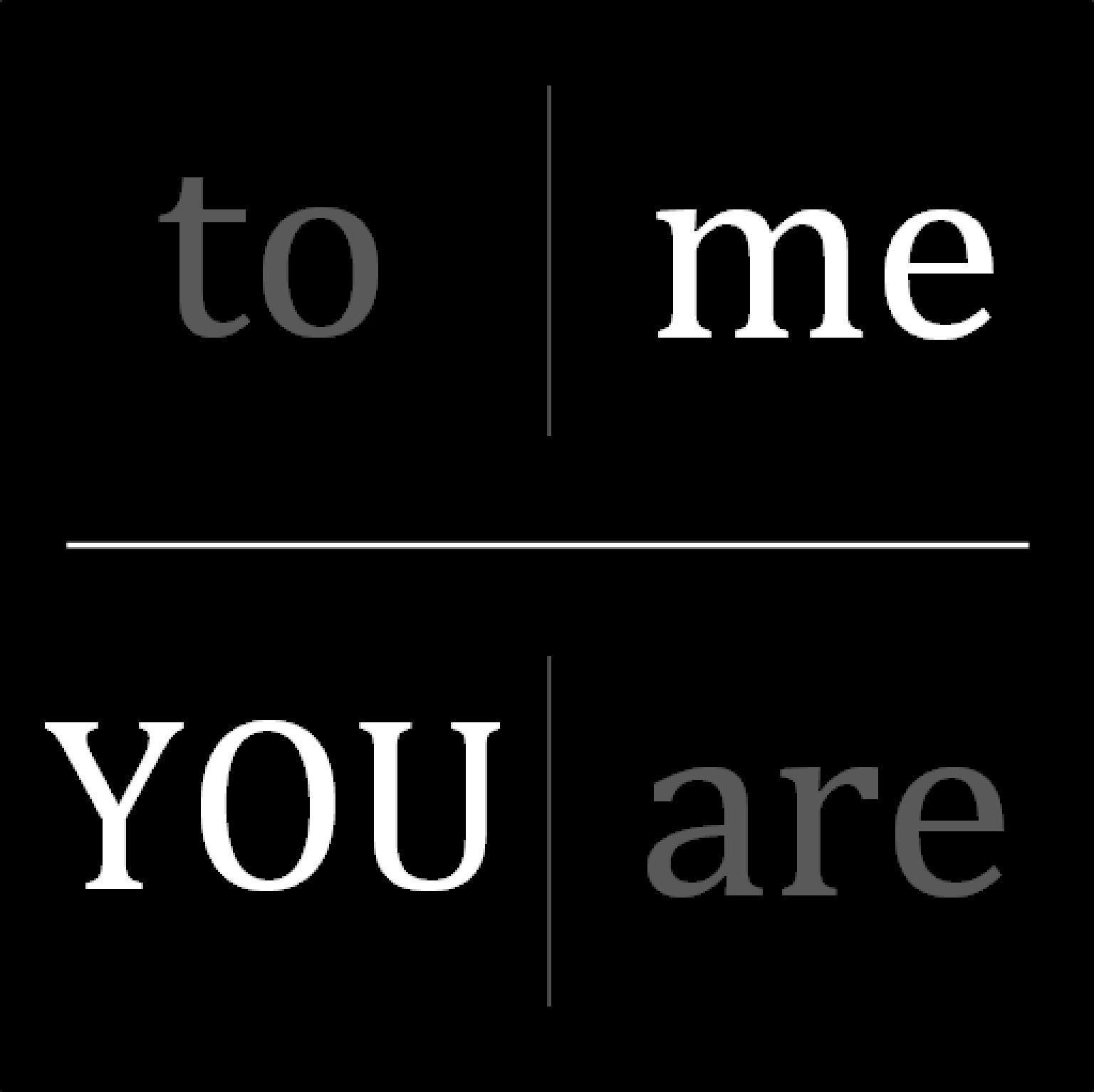 To Me YOU are is a manifesto for love! We encourage everyone to share their love (FB: ToMeUare, Instagram: tomeuare) Follow us & Tag #ToMeYOUare #LUVYOUMUM