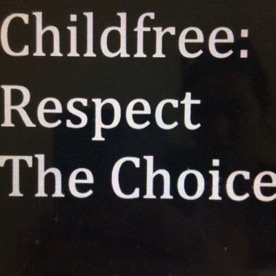 #Childfree: #RespecttheChoice is a social campaign targeted in raising awareness and changing the negative stigma attached to those who choose to be childfree