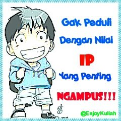 Kuliah Itu Disyukuri, Dinikmati, dan Diambil Hikmahnya. Gk Peduli Salah Jurusan, Gk Peduli Berapapun Nilai IP, Yg Penting NGAMPUS. #EnjoyMahasiswa.