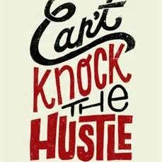 Hustle until everyone knows you.