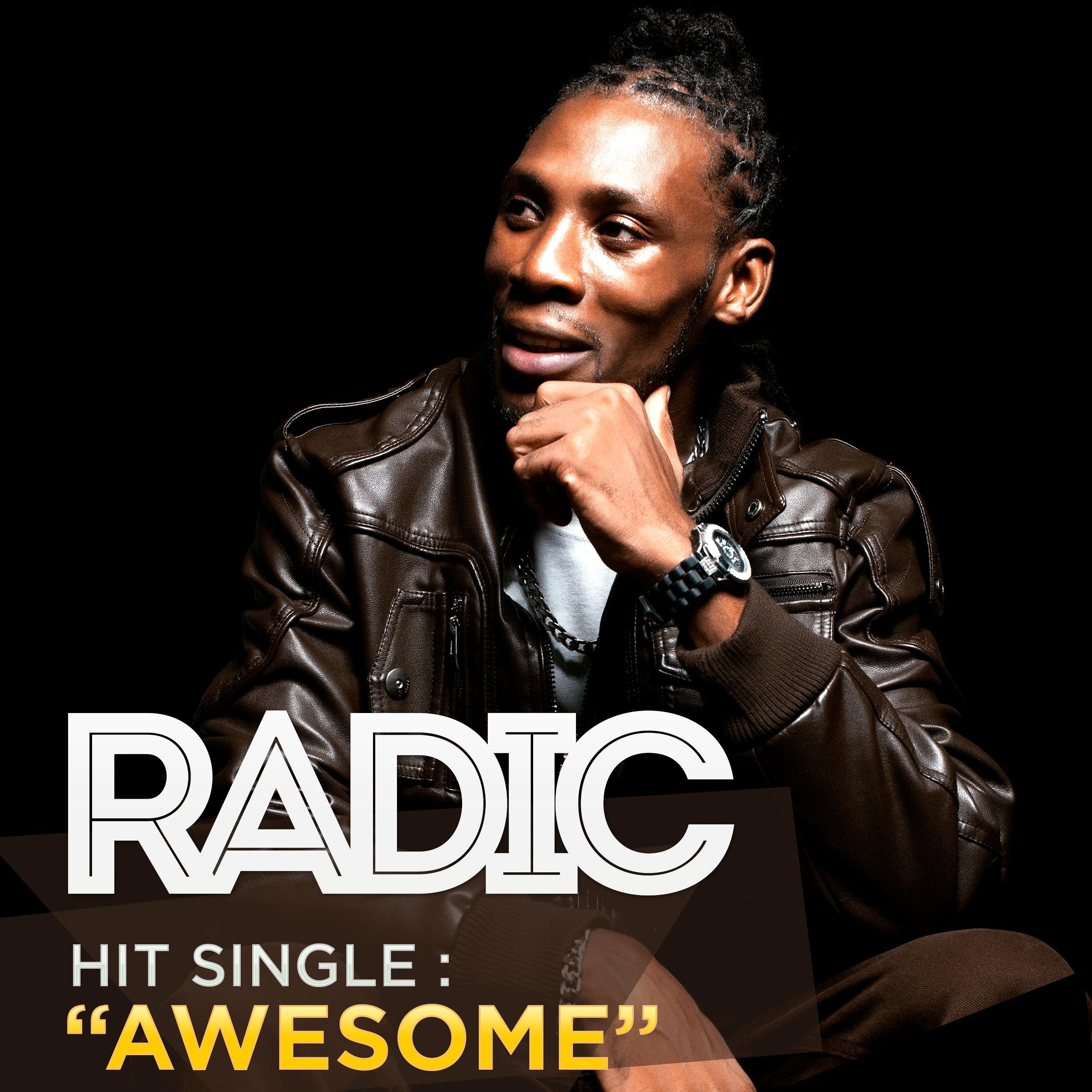 RADIC which means (Righteousness And Divinity In Christ) singer and writer who is responsible for songs like Let Go Let God Pray Fi Dem & Can't Stop Now