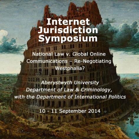 Jurisdiction and the Internet: National Law v. Global Communications: Renegotiating Westphalia? 
10 - 11 September 2014, @DLCAberUni @InterpolAber, @AberUni