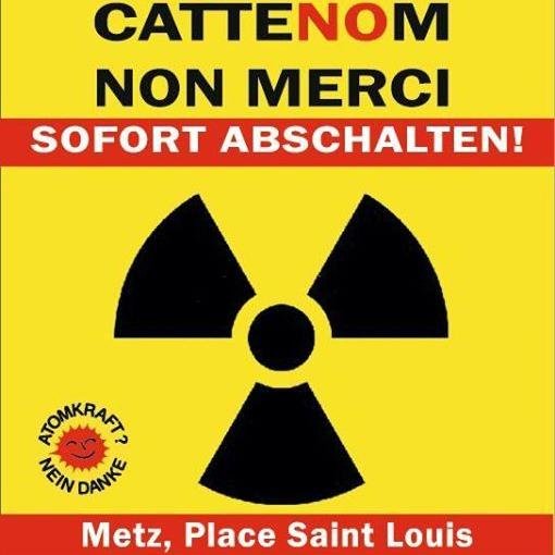 STOP Centrale Nucléaire Cattenom STOP AKW Cattenom www . cattenom-non-merci . de