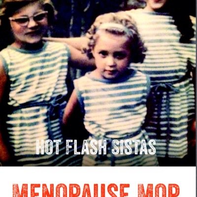 Menopausal retired teacher, daughter, wife, mother, friend, Sista. Owner of Hot Flash Sistas with my two Sistas with our fabulous product, the MenopauseMop