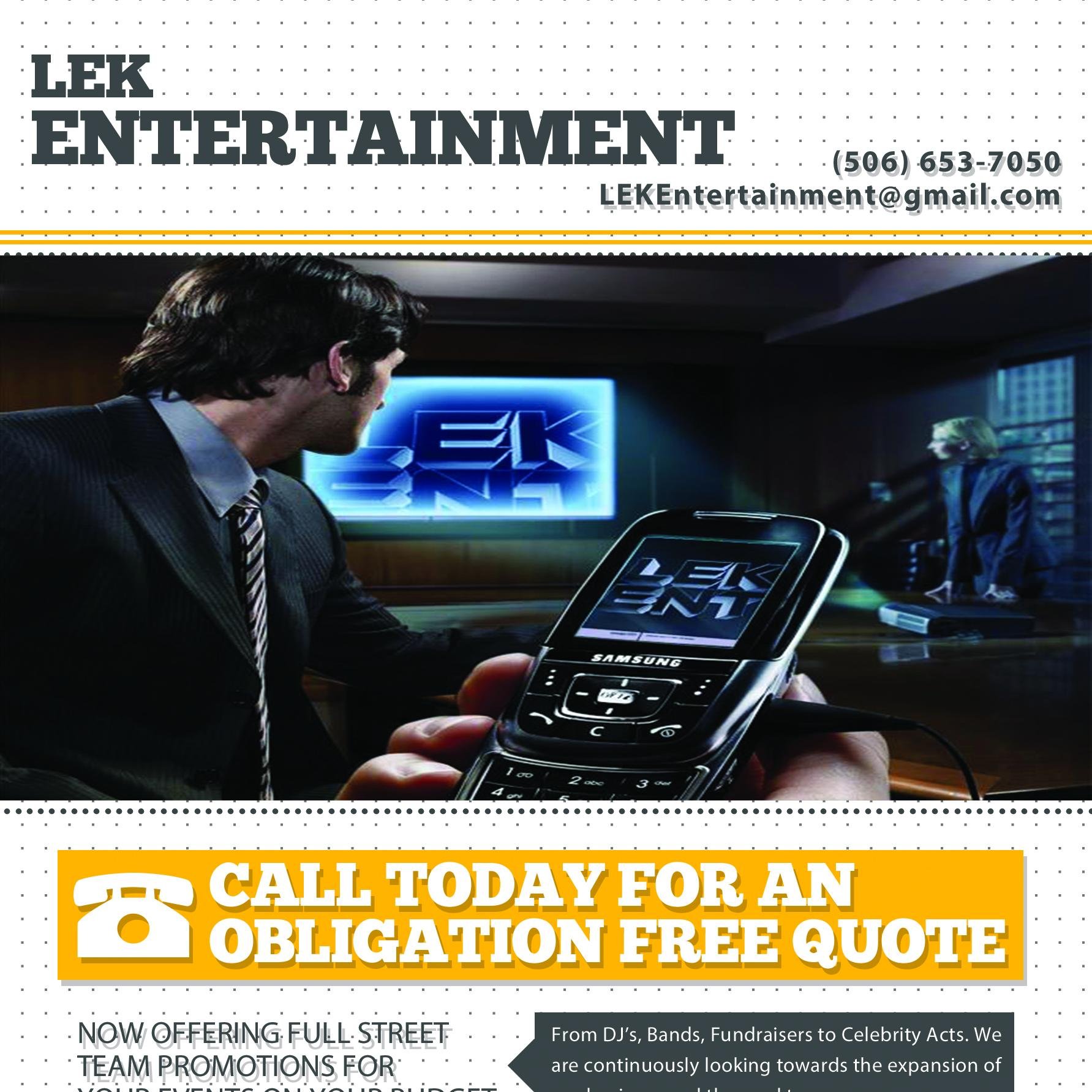 LEK Entertainment, a group of Entrepreneurs based out of Saint John, New Brunswick, Canada bringing to you a Unique Event Experience through Planning/Promotion.