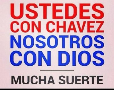 todavía no entienden lo que le paso a Chávez. tu contra  mi Dios y yo contra el tuyo buena suerte!!!