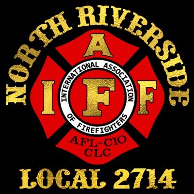 We are the North Riverside Firefighters Union, I.A.F.F. Local #2714 We keep our promiss to you: When you need us, we'll be there. Always have been, always will.