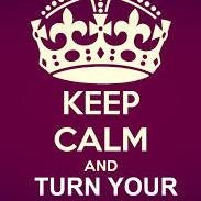 KEEP CALM AND TURN YOUR MUSIC UP !!!!!!!!!!!!