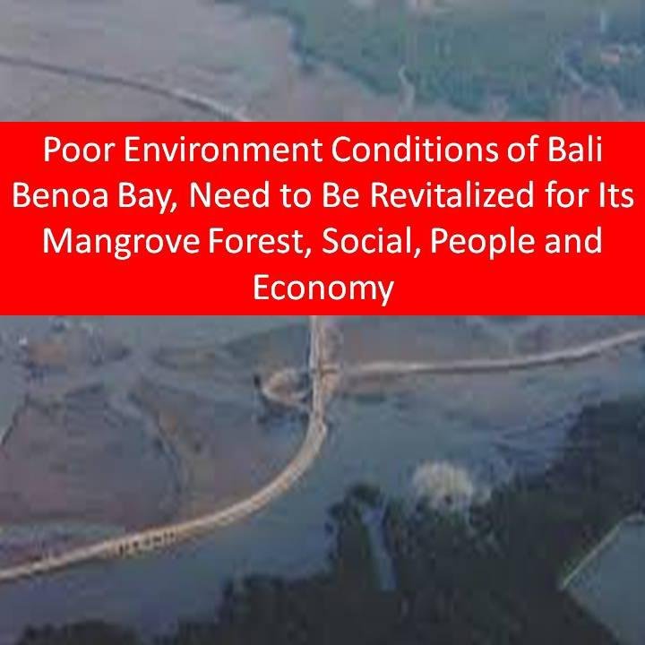 Bali Benoa Bay's poor environment conditions has to be REVITALIZED for Better Environment, Social, People and Economy. Let's support & endorse it.