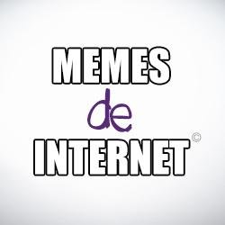 Memes de internet ©, comics, gags, fotos chistosas, posters, etc.