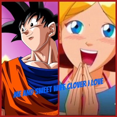 my name is goku and #married @clover_war and daugthers are @alex64407685 and @sam75471081