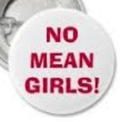Go Away Mean Girls! We tweet to show the world who you are!