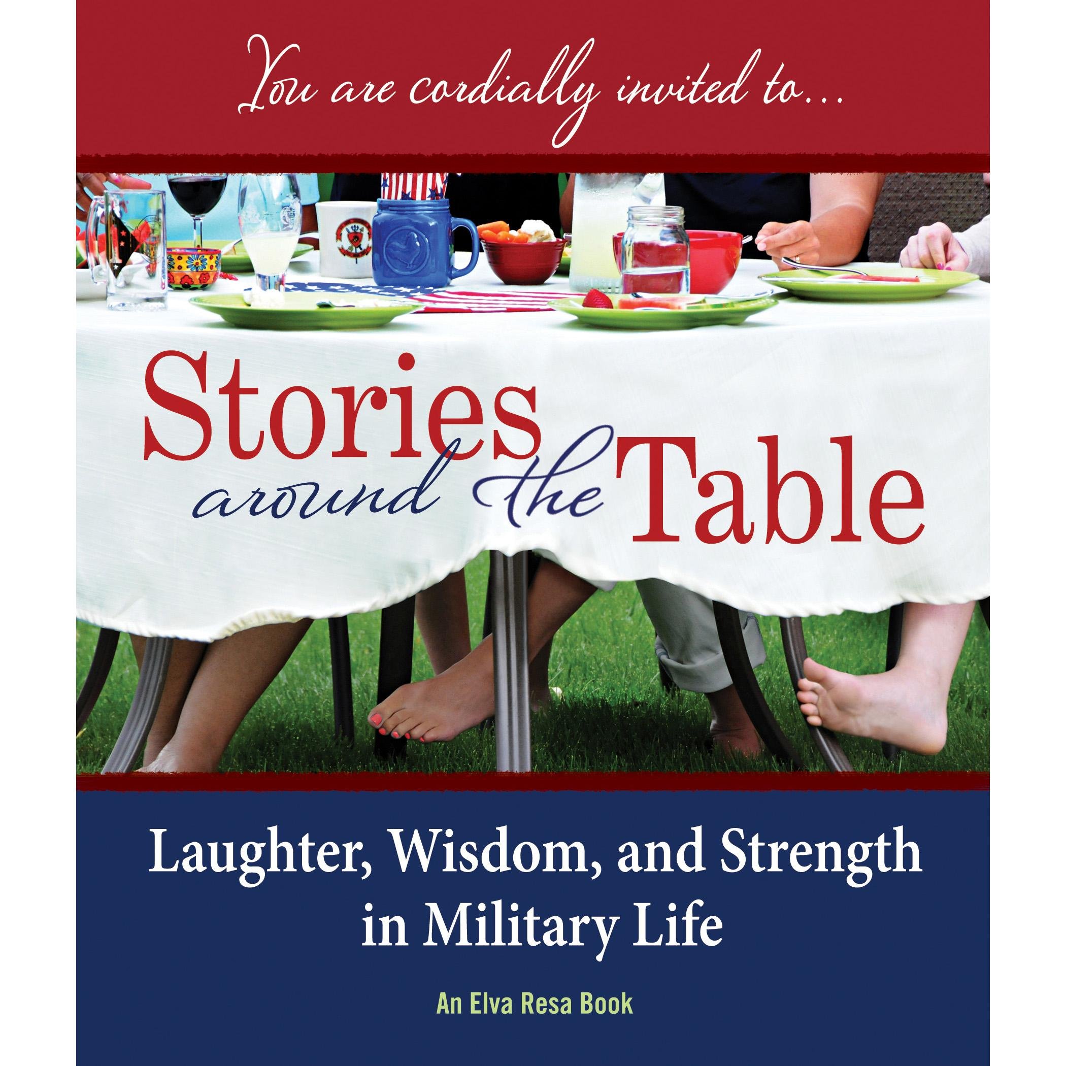 Stories Around the Table: Laughter, Wisdom, and Strength in Military Life. Publisher: @ElvaResa #MilLifeStories #StoriesAroundTheTable #LaughterWisdomStrength