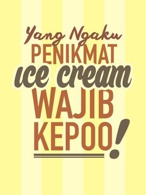 yang ngaku penikmat es krim, wajib KEPO :)