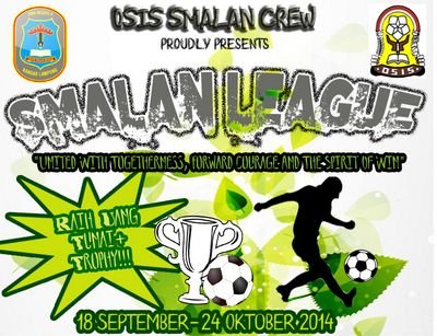 OSIS SMALAN CREW Proudly Present SMALAN LEAGUE 14/15