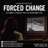 Forced Change