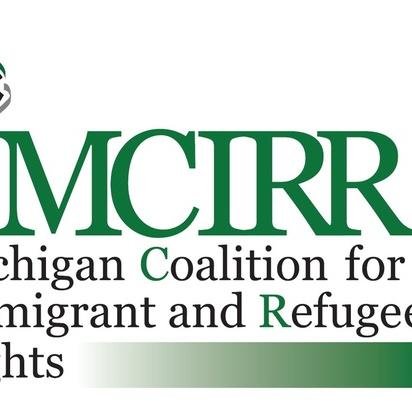 Michigan Coalition for Immigrant & Refugee Rights builds capacity within MI advocacy community & supports immigrant's rights in federal, state, & local policy.