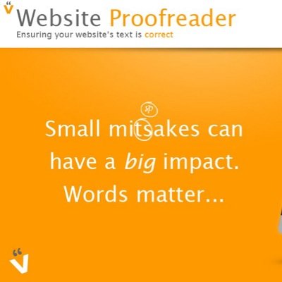 Ensuring your website's text is correct. If you have a website, get Website Proofreader to thoroughly check it for errors. CVs, leaflets etc also proofread.