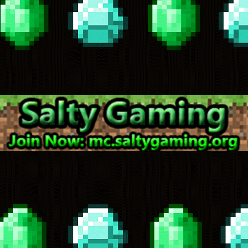 Welcome To Salty Gaming! Our server is a brand new server hoping to gain a following and provide a great minecraft experience!