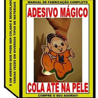 ADESIVO MÁGICO
COLA E DESCOLA INFINITAS VEZES, ELE NUNCA PERDE A ADERÊNCIA.
VEJA OS VÍDEOS DEMONSTRATIVOS DO ADESIVO MÁGICO NO NOSSO BLOG.
SAIBA MAIS EM: http:/