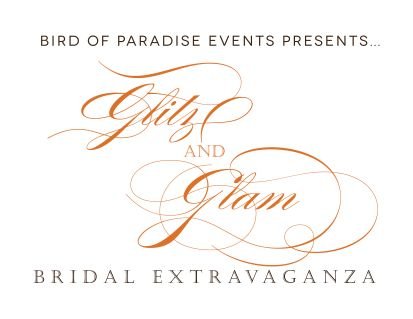 Bird of Paradise Events weddings/events and home of the Glitz and Glam Bridal Extravaganza!