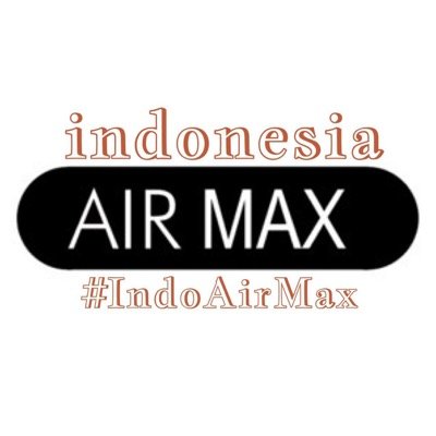 AirMax Enthusiasts From Indonesia || Use Tag #IndoAirMax to Get Featured on Our Instagram || indoairmaxteam@gmail.com