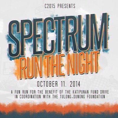 C2015 presents, Spectrum: Run the Night | For the benefit of Tulong-Dunong | Questions / Inquiries: @ChinooFlo - 0926-678-8500