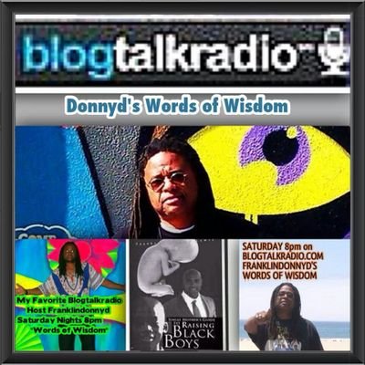 Franklindonnyd's profile picture. author, teacher, radio host DONNYDS WORDS OF WISDOM AND DONNYDS SOUL SUNDAYS PRODUCER /HOST OF BEHIND THE CURTAIN TV SHOW PASADENA MEDIA