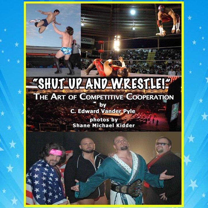 Official Twitter of the book Shut Up and Wrestle! The Art of Competitive Cooperation by C. Edward Vander Pyle