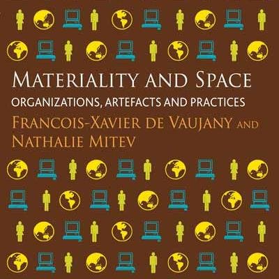 Book published in 2013. Edited by François-Xavier de Vaujany and Nathalie Mitev. Topics: materiality, sociomateriality, space, technology, organizations.