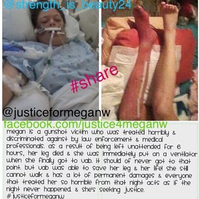 This page is seeking support/justice for Megan's sad story of when she was innocently shot & treated horribly by law enforcement & medical prefessionals.