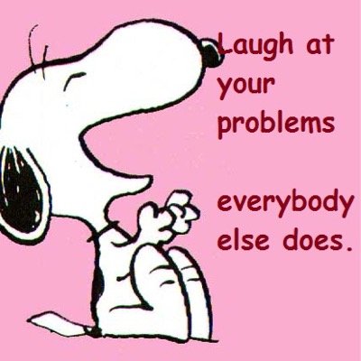 Laugh at my awkward life problems (I'll probably be crying tho). :P