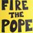 FireThePope