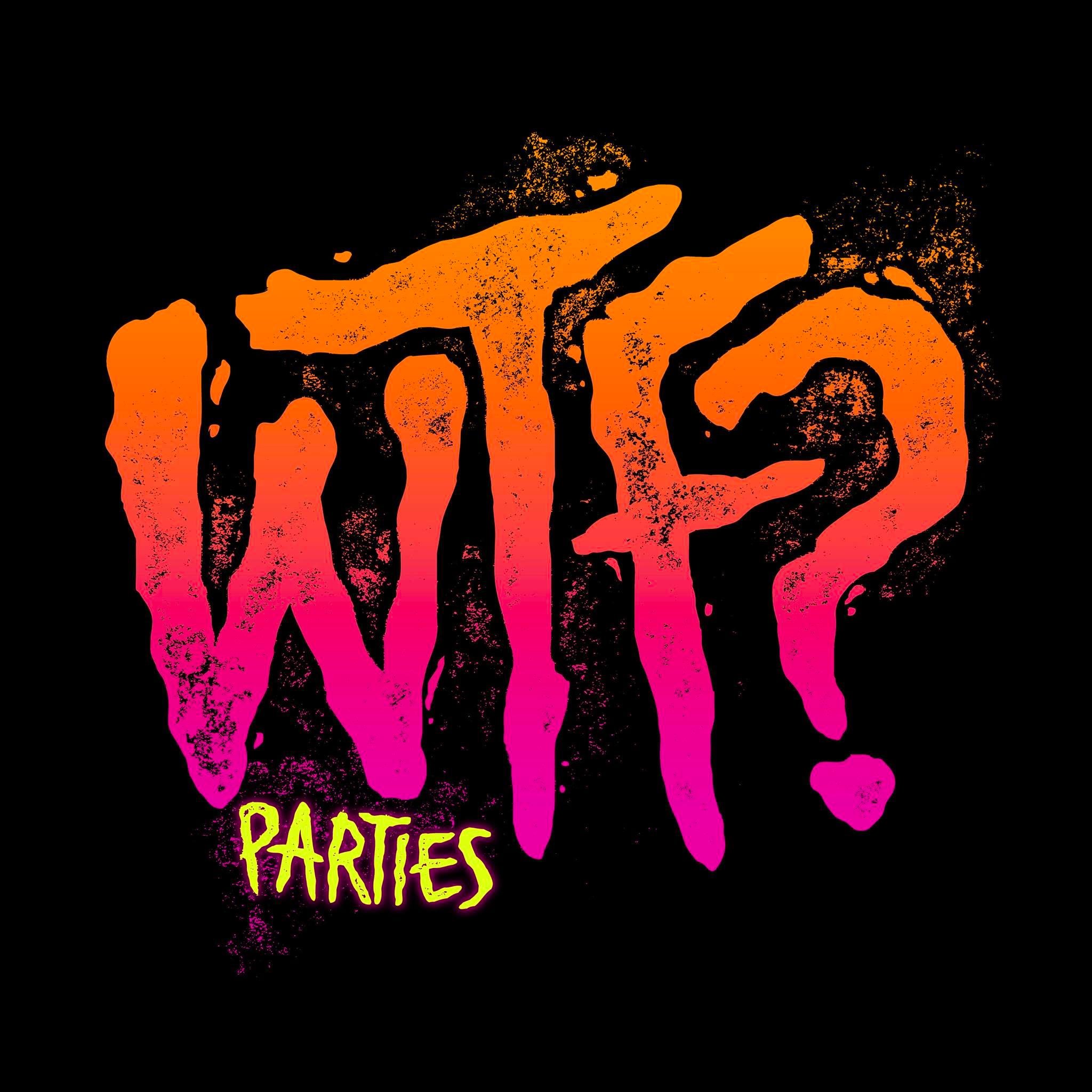 06 de Febrer WTF? Parties a River. Anticipadas: 698 558 421