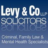Levy and Co. Solicitors LLP                      * Criminal Law * Family Law * Mental Health Act Proceedings *