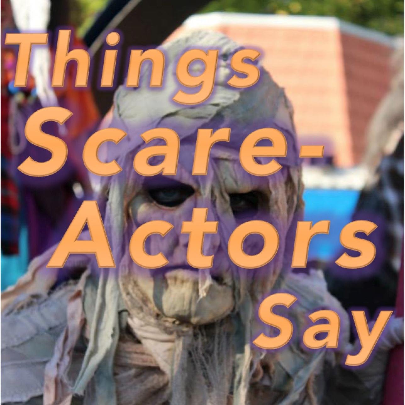 Tweet us #ThingsScareActorsSay using that hashtag and you might see your own tweet on our page!