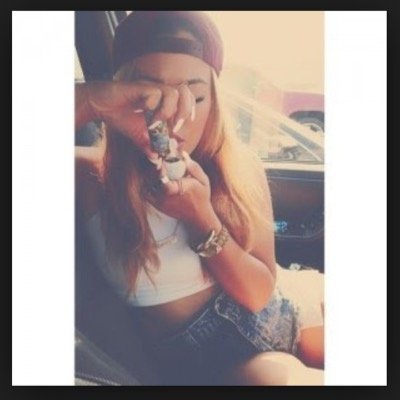 I'm that stoner bitch everybody loves . xoxoxo