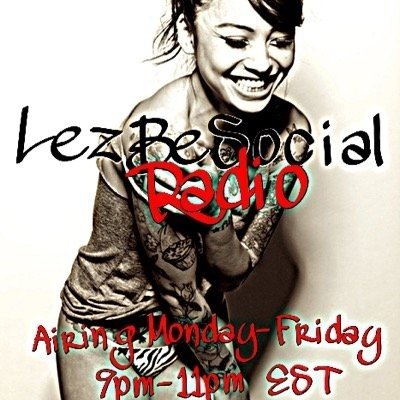 We are LezBeSocialRadio a lesbian Radio Show that gives straight up raw lesbian talk with REAL lesbians...nothing is off limits Airing Mon-Fri 9pm-11pm EST