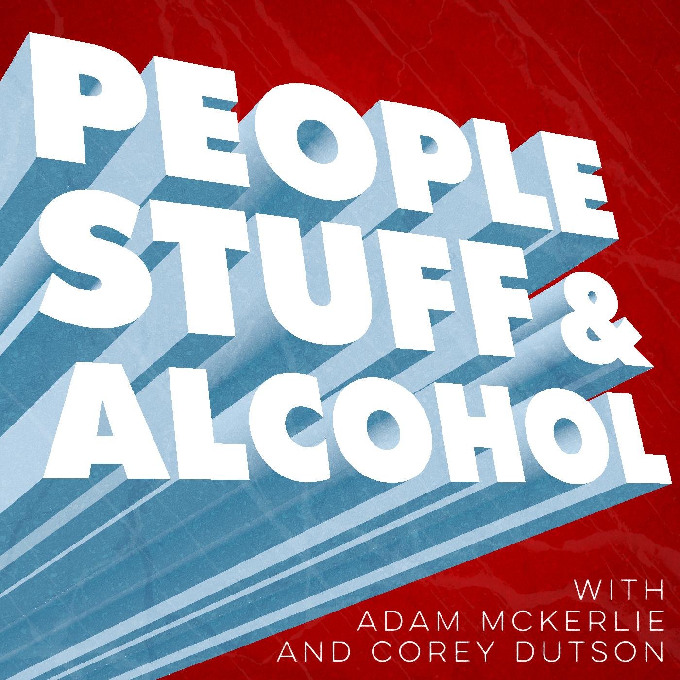 We're a Podcast that's a friendly chat between buds about stuff! And we drink alcohol.