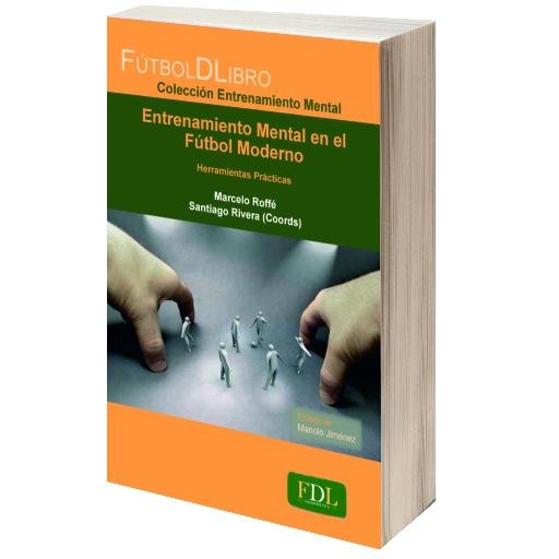 Novedades y citas sobre el libro Entrenamiento Mental en el Fútbol Moderno: Herramientas Prácticas. Coordinado por @marceloroffe y @sriveramatiz
