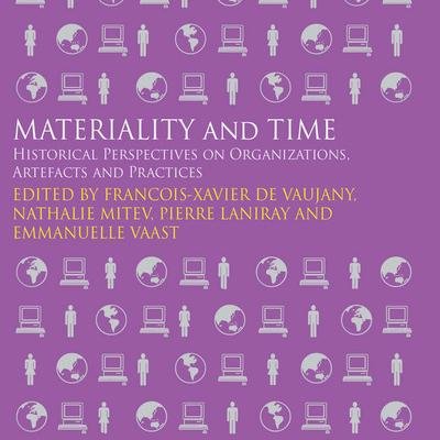 Co-edited by François-Xavier de Vaujany, Nathalie Mitev, Pierre Laniray and Emmanuelle Vaast. Topics: materiality, materialization, time, temporality, history