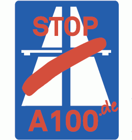 Stop A100! Den Ausbau der Berliner Stadtautobahn A 100 von Neukölln nach Treptow, Friedrichshain und Lichtenberg stoppen!