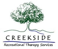 Creekside Recreational Therapy Services -- Recreational Therapist -- Empowering People*Achieving Goals*Improving Lives*Having Fun!