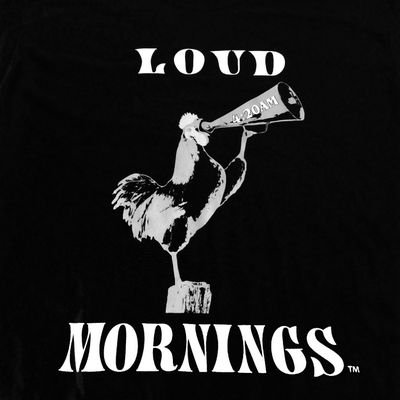 Loud mornings aka wake and bake.