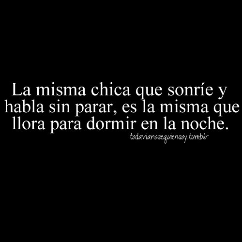 Soy de esas personas que no tiene una vida feliz, que casi siempre se deprime pero por la sociedad que la hace sentir mal. Estoy sola en este mundo.