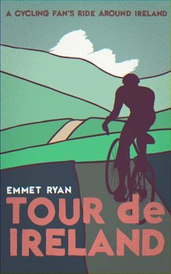 Tour de Ireland:A cycling fan's ride aroud Ireland. Available now on Amazon