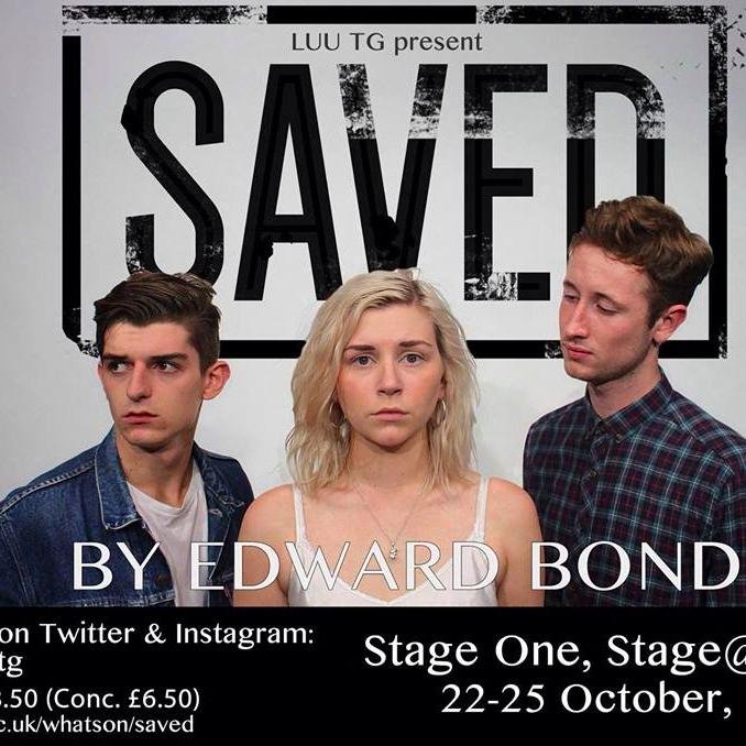 LUU's Theatre Group is performing SAVED by Edward Bond in stage@leeds 22nd-25th October 2014.
