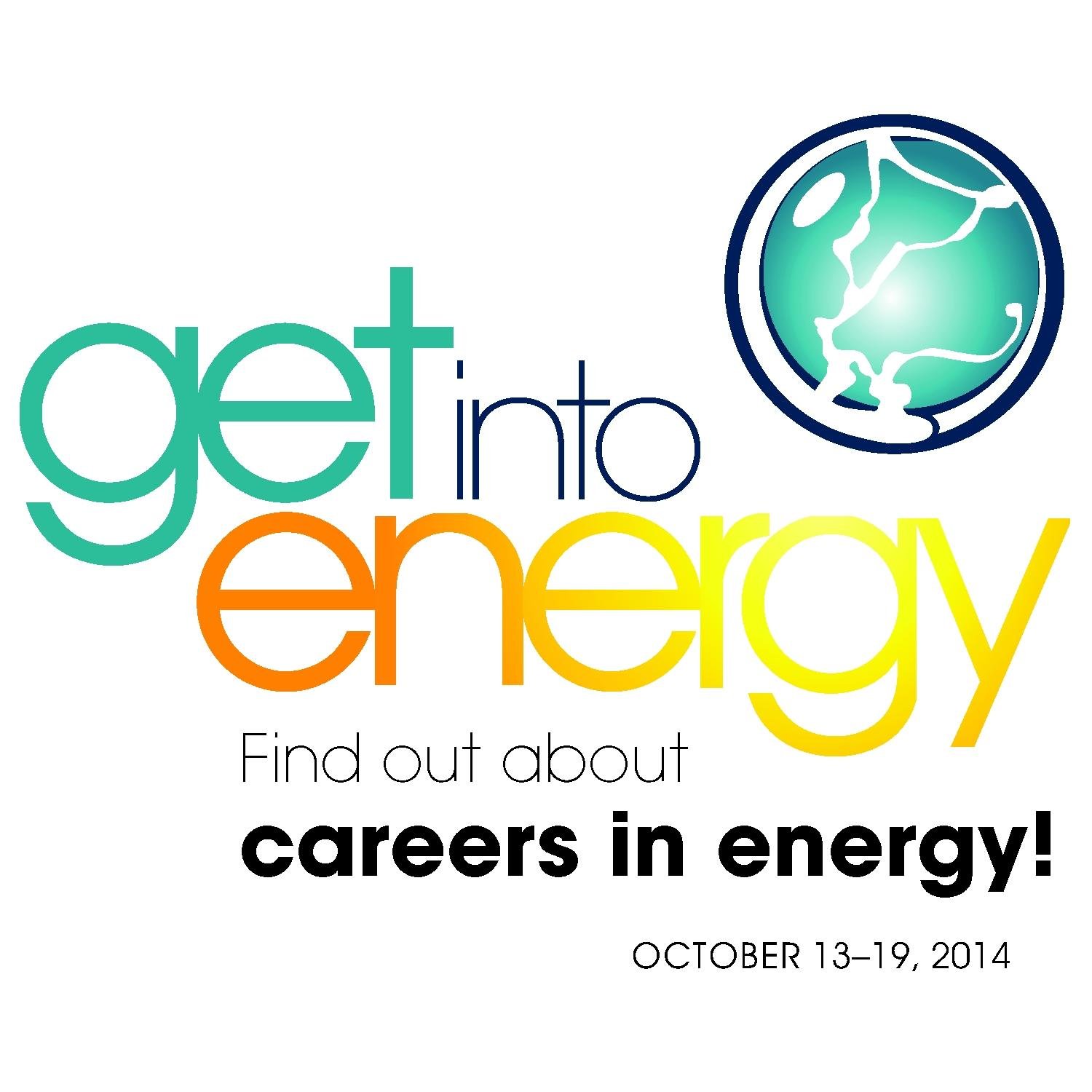 Get Into Energy -- Careers in Energy Week 2014 is October 13-19!