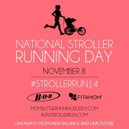 A celebration of living a healthy lifestyle that's demonstrated every time a parent takes the stroller & kid(s) for a run and/or walk. 5/31